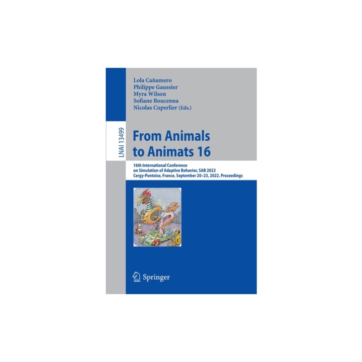 From Animals to Animats 16 16th International Conference on Simulation of Adaptive Behavior, Sab 2022, Cergy-Pontoise, France, September 20-23, 2, Ca