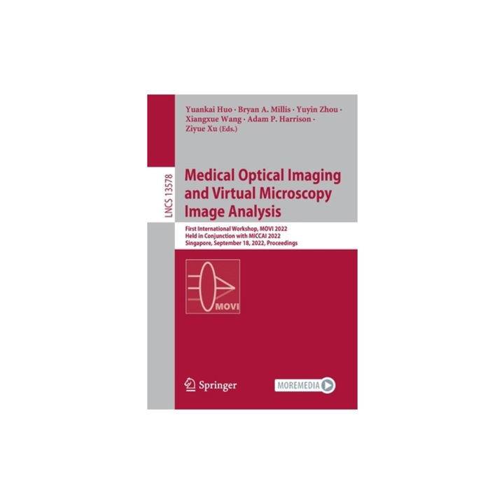 Medical Optical Imaging and Virtual Microscopy Image Analysis First International Workshop, MOVI 2022, Held in Conjunction with MICCAI 2022, Singapor, Yuankai Huo