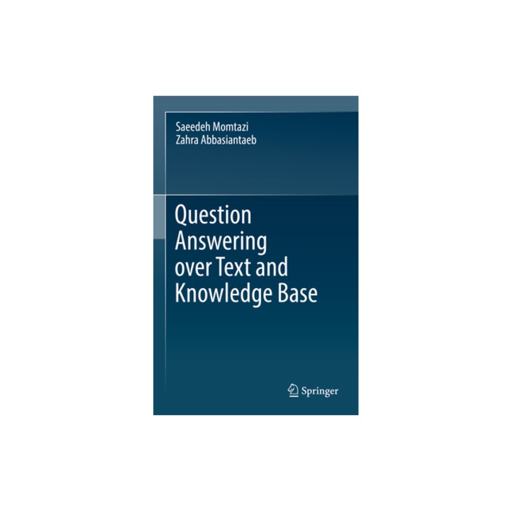 Question Answering Over Text and Knowledge Base, Saeedeh Momtazi