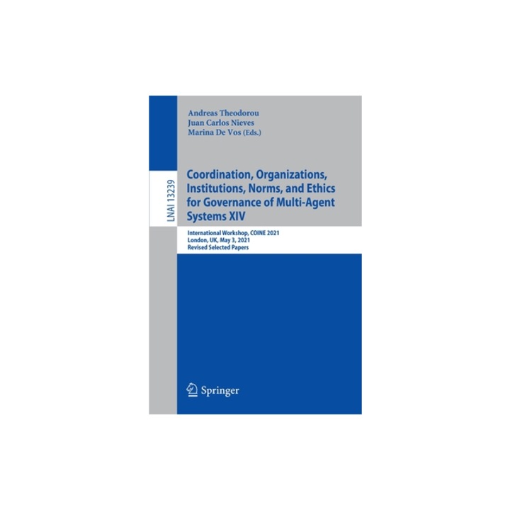 Coordination, Organizations, Institutions, Norms, and Ethics for Governance of Multi-Agent Systems XIV International Workshop, Coine 2021, London, Uk, Andreas Theodorou