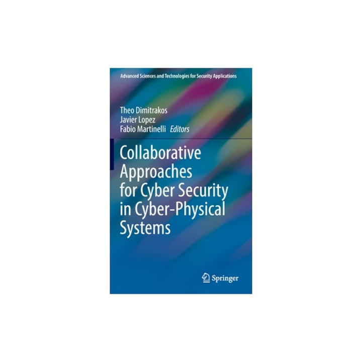 Collaborative Approaches for Cyber Security in Cyber-Physical Systems, Theo Dimitrakos