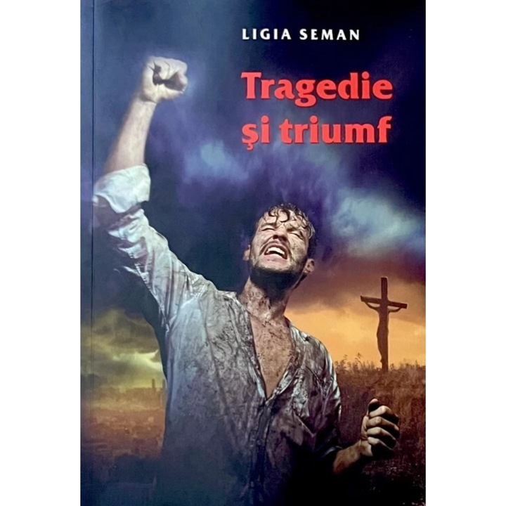 Tragedie si triumf - Ligia Seman