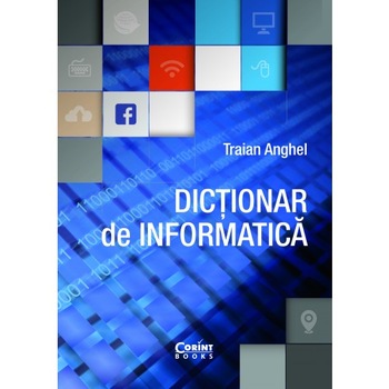 Dictionar de informatica - Traian Anghel Dictionar de informatica - Traian Anghel