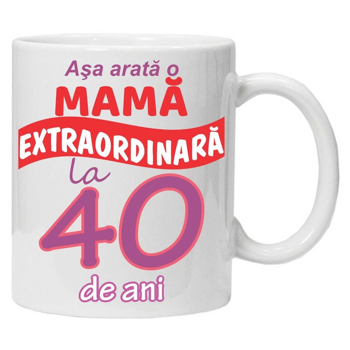 Cana personalizata cu imprimeu "Asa arata o mama extraordinara - 40 ani", 40, Alb, Ceramica, 330 ml, CRD PRINT