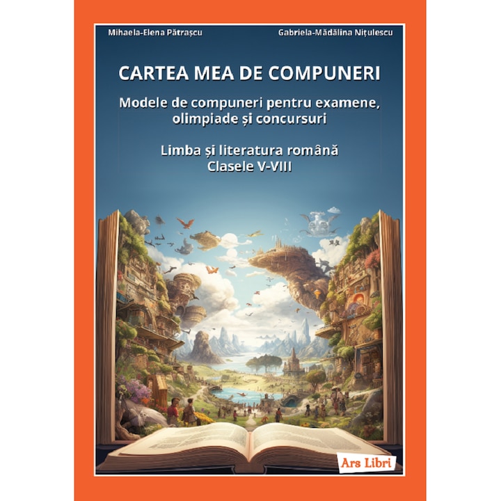 Cartea Mea De Compuneri. Modele De Compuneri Clasele 5-8 - Mihaela-elena Patrascu, Gabriela-madalina Nitulescu