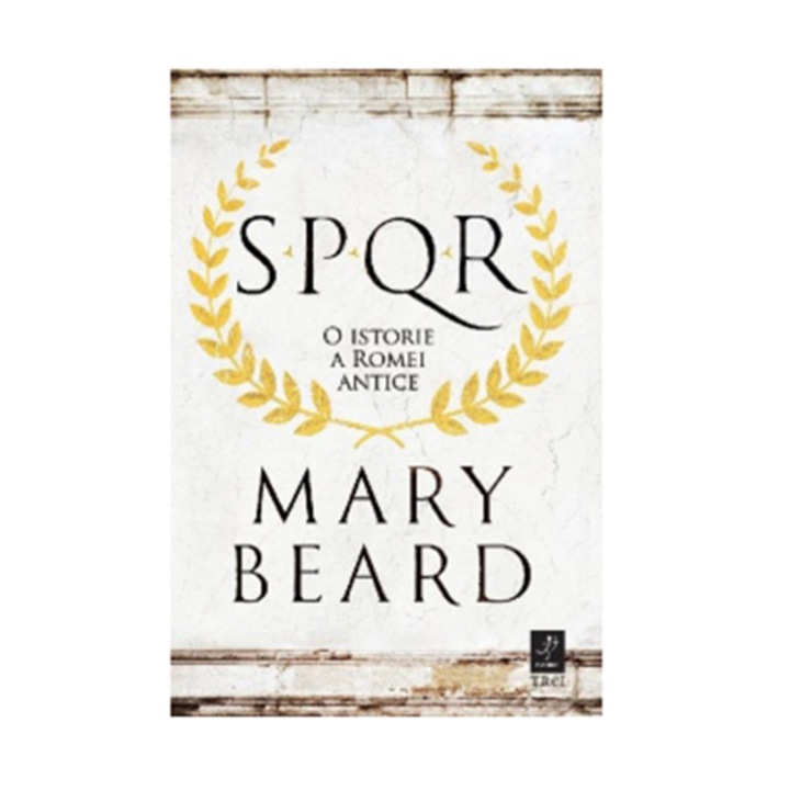 Spqr - O istorie a Romei Antice - Mary Beard