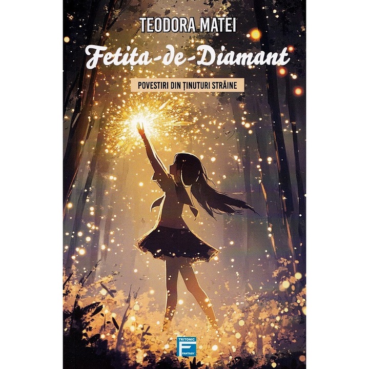 Fetita-de-diamant. Povestiri Din Tinuturi Straine - Teodora Matei