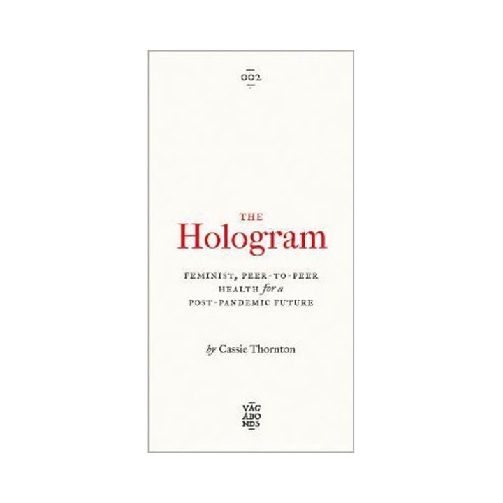 The Hologram: Feminist, Peer-to-peer Health For A Post-pandemic Future - Cassie Thornton
