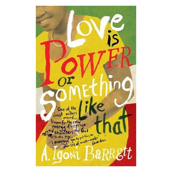 Love is Power or Something Like That - A. Igoni Barrett