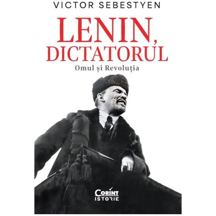 Lenin dictatorul. Omul si revolutia, Victor Sebestyen