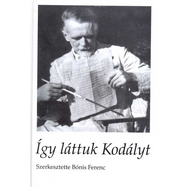 Așa l-am văzut pe Kodály