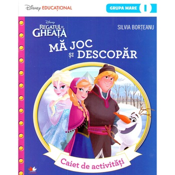 Regatul De Gheata. Ma joc si descopar. Caiet de activitati (grupa mare-semestrul 1) Regatul De Gheata. Ma joc si descopar. Caiet de activitati (grupa mare-semestrul 1)