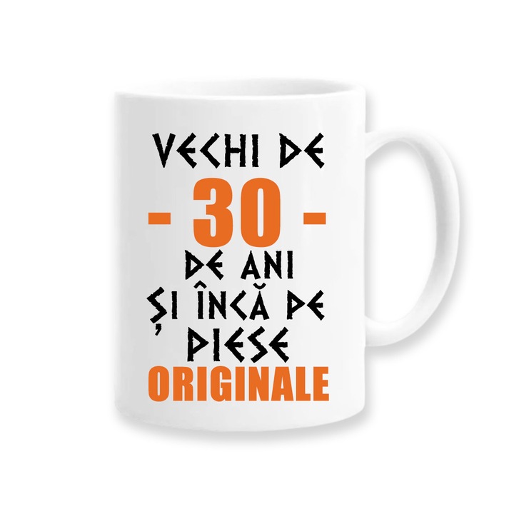 Cana personalizata cu mesaj amuzant:"vechi de 30 de ani si inca pe piese originale", Betaprint, alba, 330ml