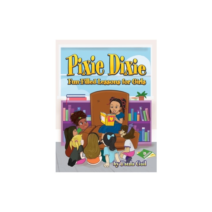 Pixie Dixie Fun-Filled Lessons for Girls, Paula Gail