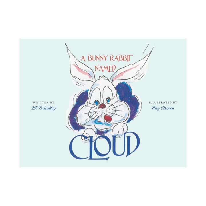 A Bunny Rabbit Named Cloud, J. F. Brindley
