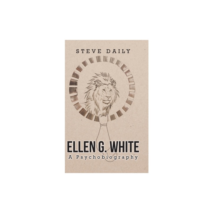 Ellen G. White A Psychobiography, Steve Daily
