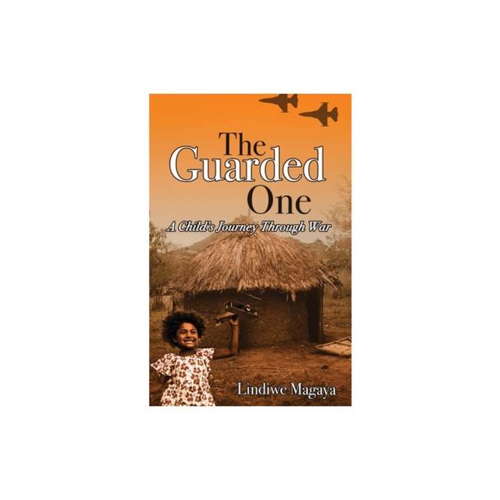 The Guarded One A Child's Journey Through War, Lindiwe Magaya