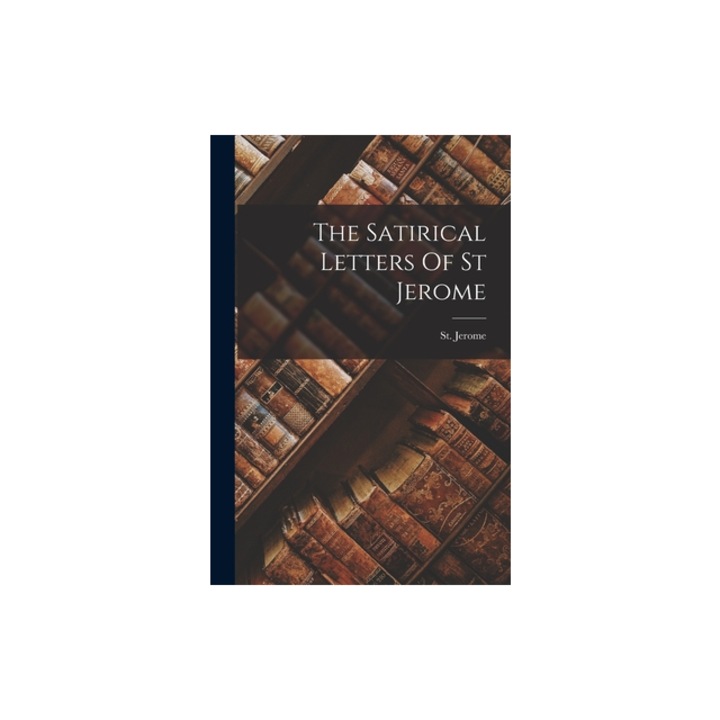 The Satirical Letters Of St Jerome, St Jerome