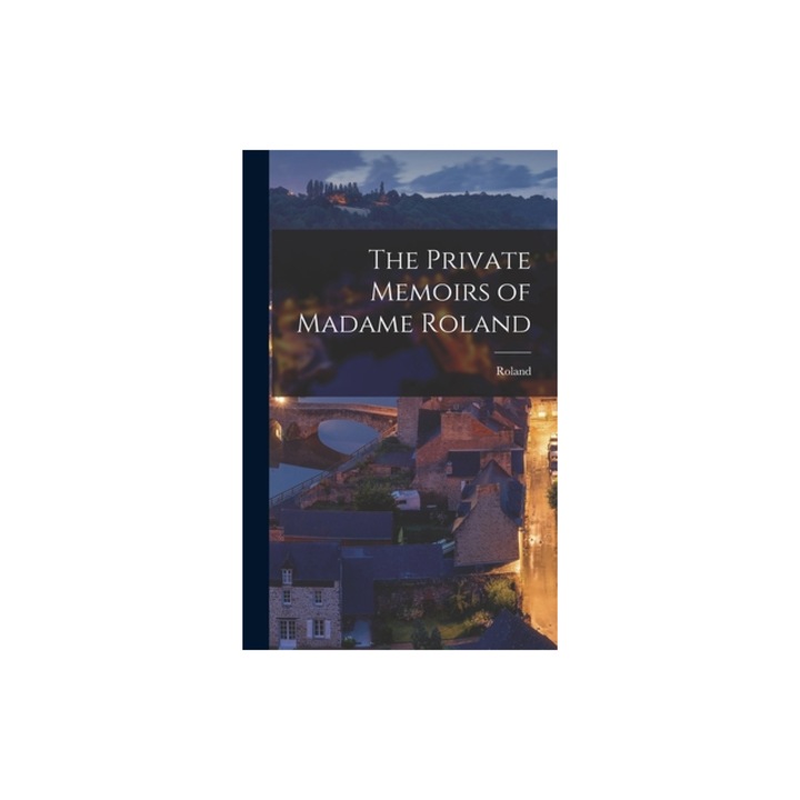 The Private Memoirs of Madame Roland, Roland