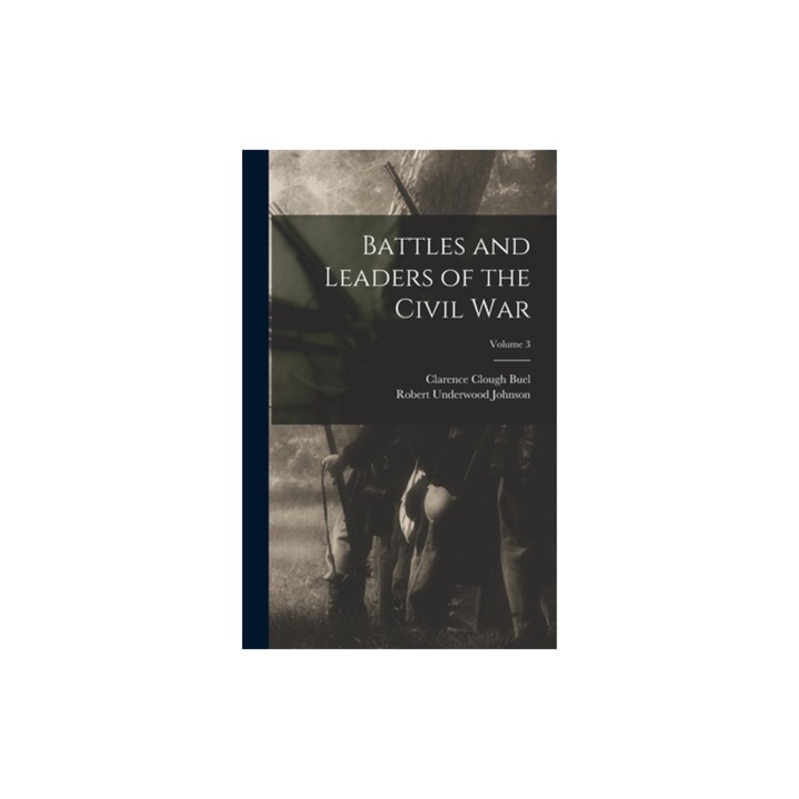 Battles and Leaders of the Civil War; Volume 3, Robert Underwood Johnson