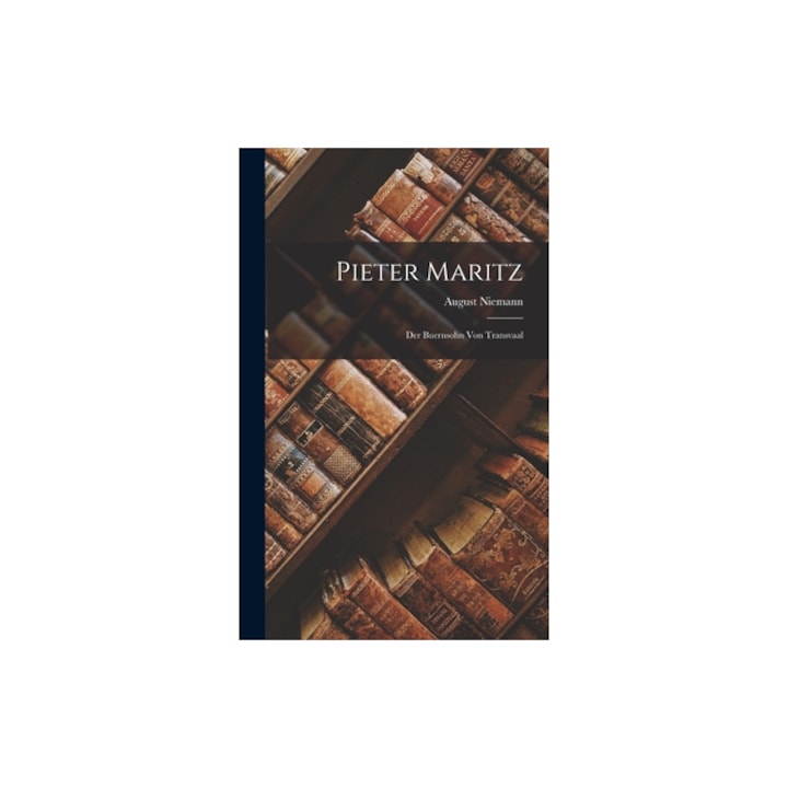 Pieter Maritz Der Buernsohn Von Transvaal, August Niemann