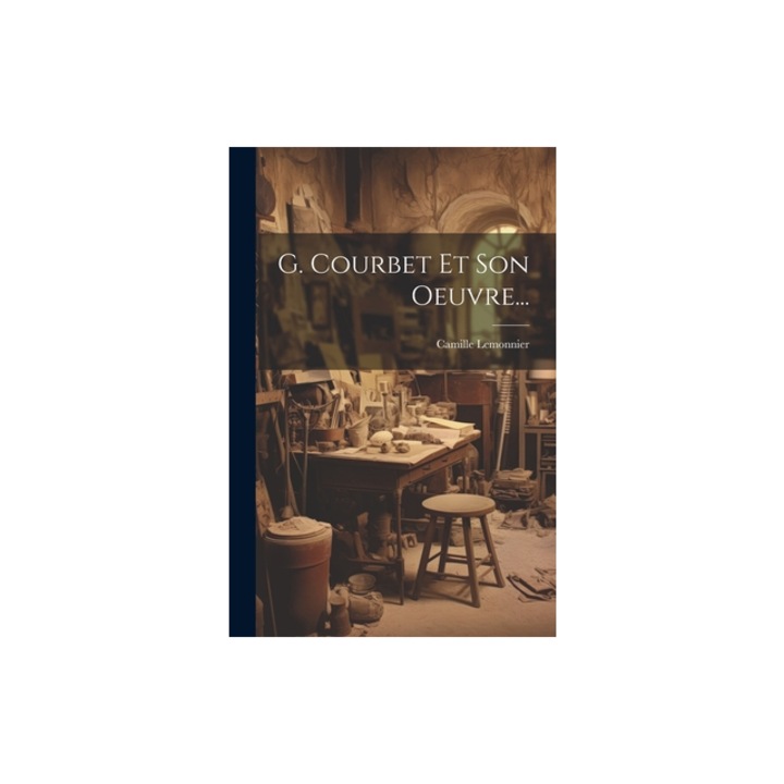 G. Courbet Et Son Oeuvre..., Camille Lemonnier