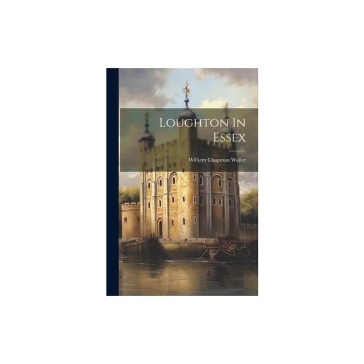 Loughton In Essex, William Chapman Waller