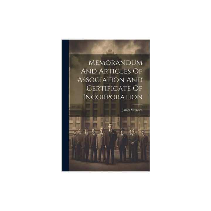 Memorandum And Articles Of Association And Certificate Of Incorporation, Ltd ). James Swenden (and Co