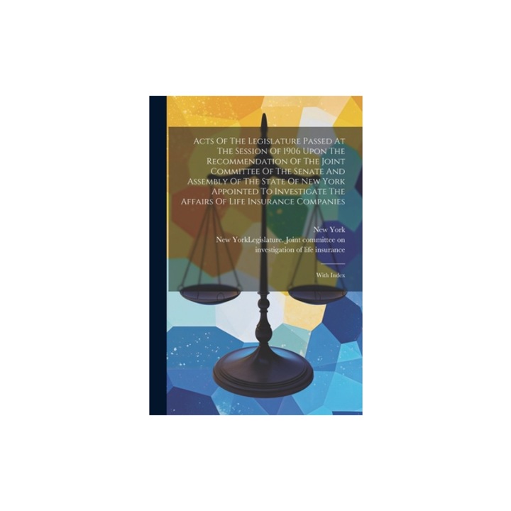 Acts Of The Legislature Passed At The Session Of 1906 Upon The Recommendation Of The Joint Committee Of The Senate And Assembly Of The State Of New Yo, New York (State)