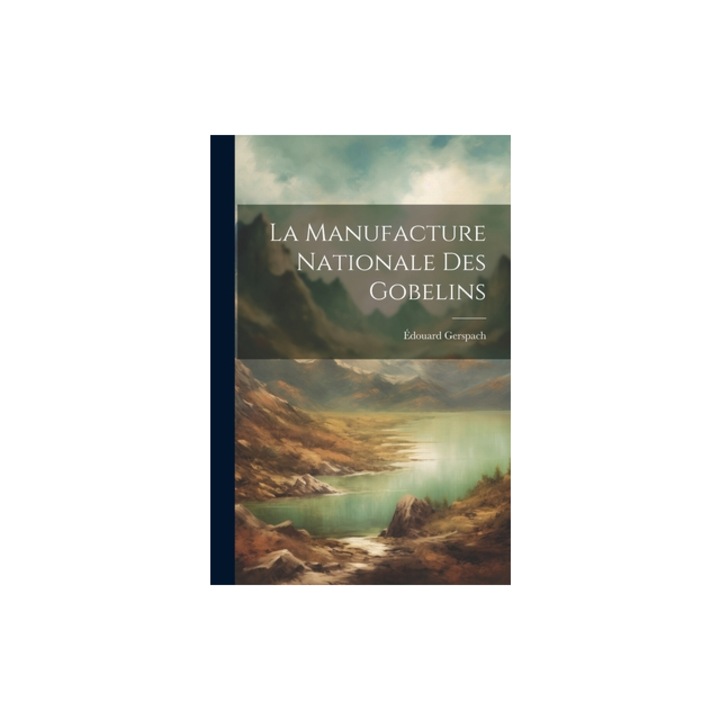 La Manufacture Nationale Des Gobelins, Gerspach