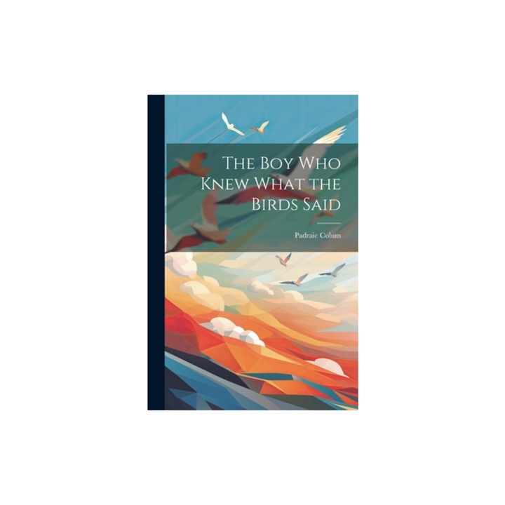 The Boy Who Knew What the Birds Said, Padraic Colum