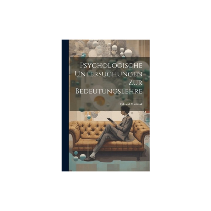 Psychologische Untersuchungen Zur Bedeutungslehre, Eduard Martinak