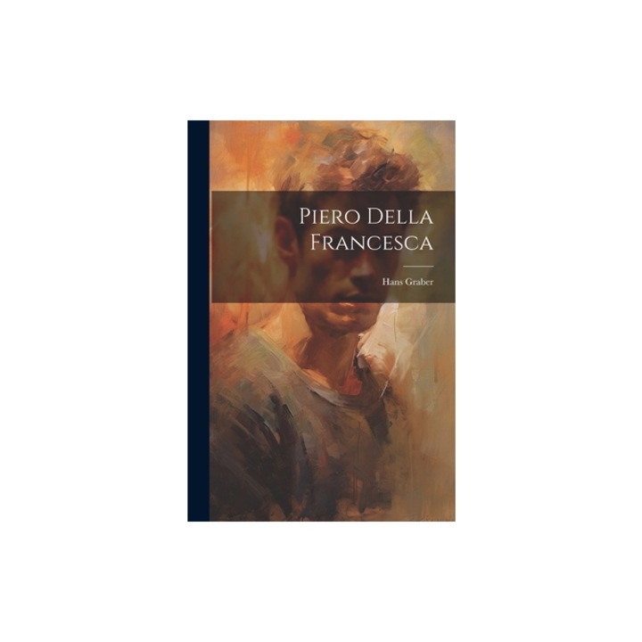 Piero Della Francesca, Hans Graber