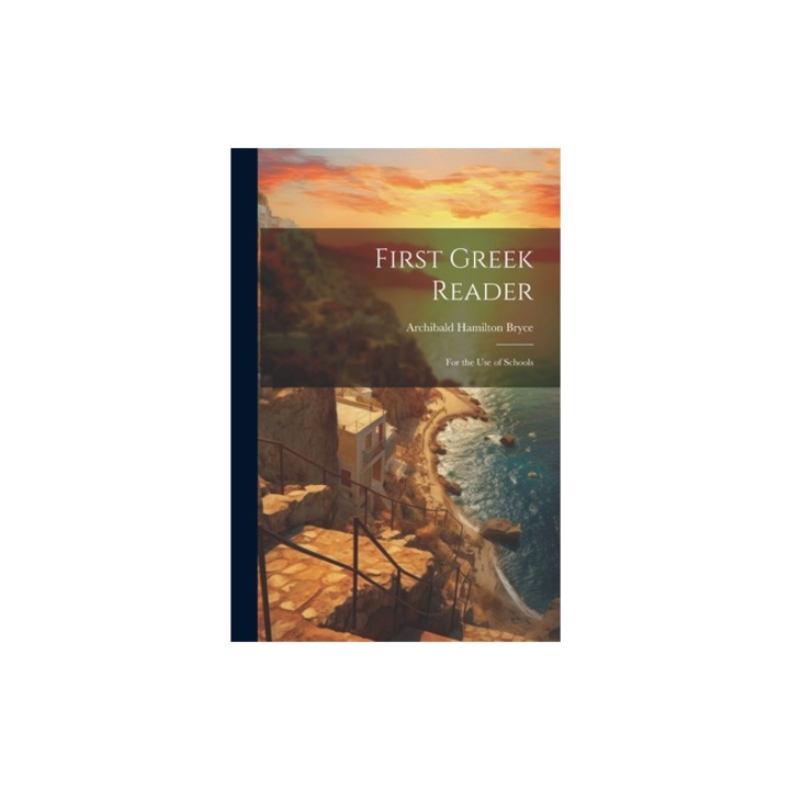 First Greek Reader For the Use of Schools, Archibald Hamilton Bryce