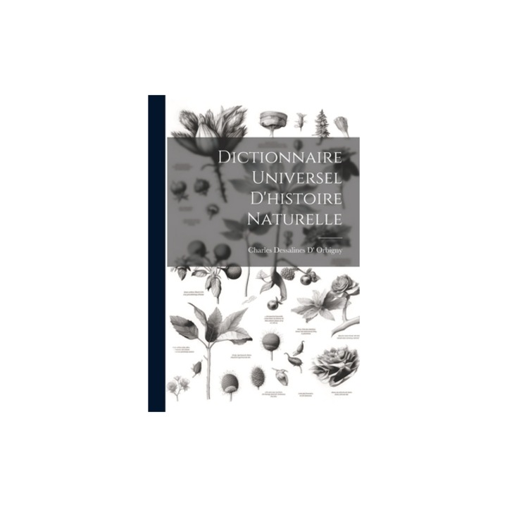 Dictionnaire Universel D'histoire Naturelle, Charles Dessalines Orbigny