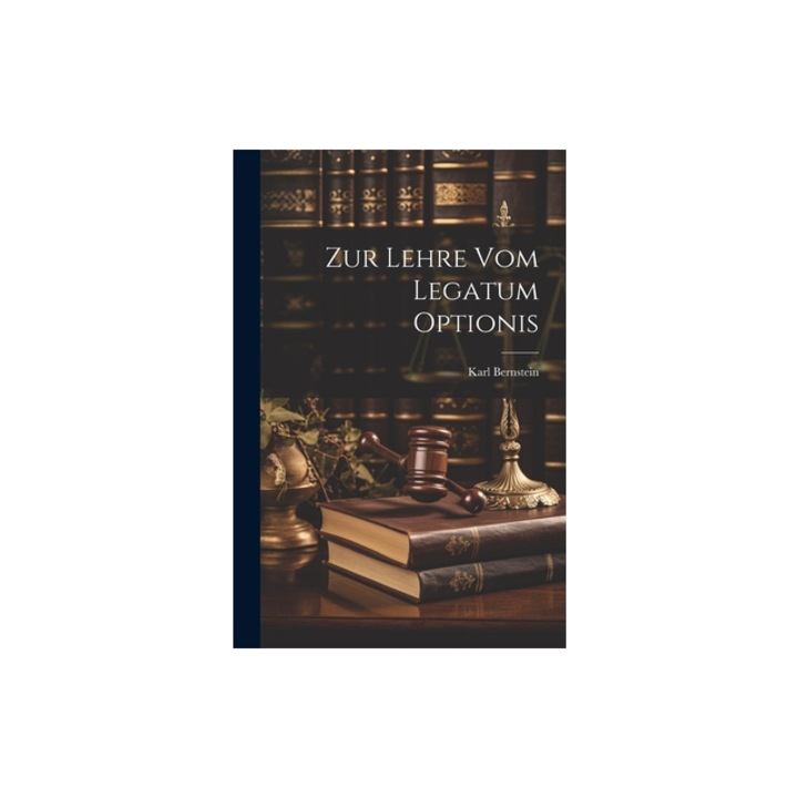 Zur Lehre Vom Legatum Optionis, Karl Bernstein