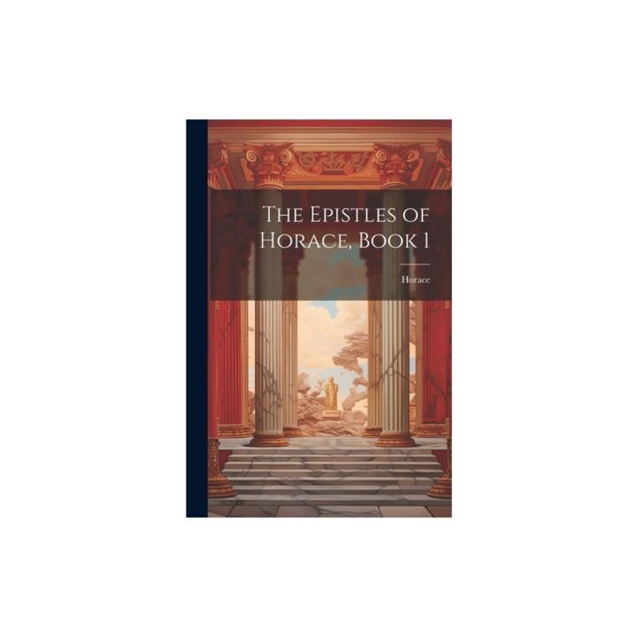 The Epistles of Horace, Book 1, Horace