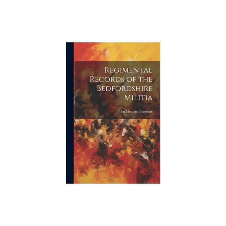 Regimental Records of the Bedfordshire Militia, John Montagu Burgoyne