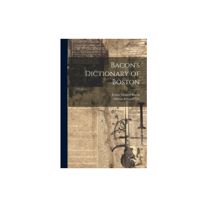 Bacon's Dictionary of Boston, Edwin Monroe Bacon