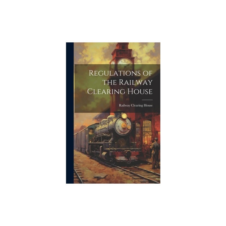 Regulations of the Railway Clearing House, Railway Clearing House
