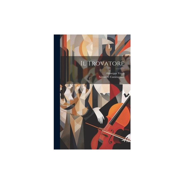 Il Trovatore, Giuseppe Verdi