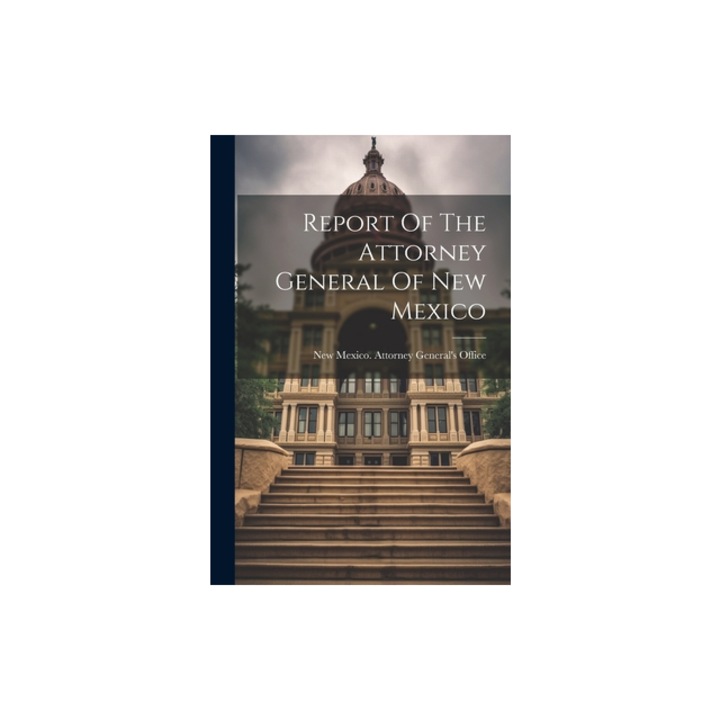 Report Of The Attorney General Of New Mexico, New Mexico Attorney General's Office
