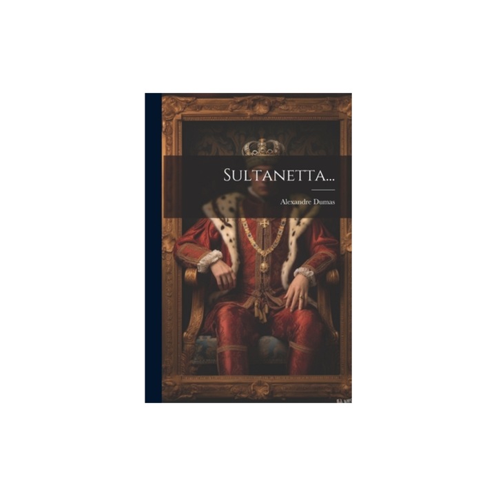Sultanetta..., Alexandre Dumas