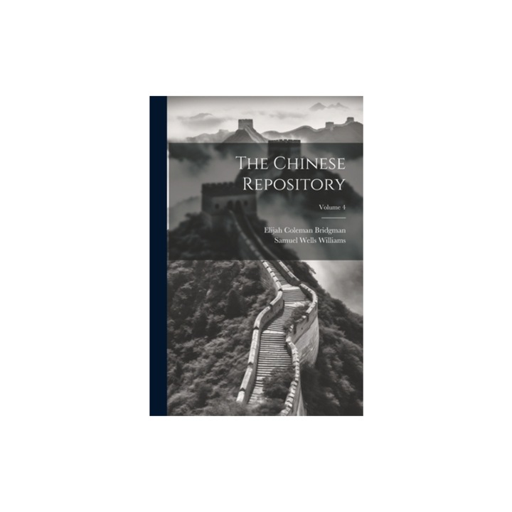 The Chinese Repository; Volume 4, Elijah Coleman Bridgman