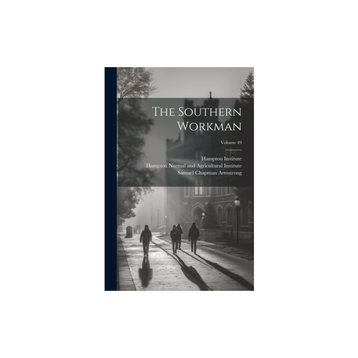 The Southern Workman; Volume 49, Samuel Chapman Armstrong