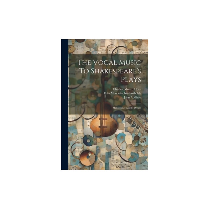 The Vocal Music To Shakespeare's Plays Midsummer Night's Dream, Sir Henry Rowley Bishop