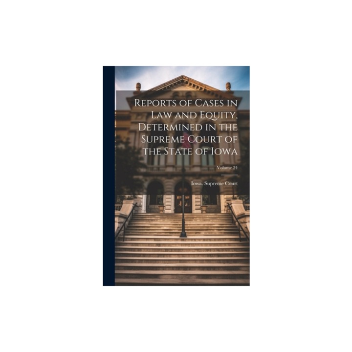 Reports of Cases in Law and Equity, Determined in the Supreme Court of the State of Iowa; Volume 24, Iowa Supreme Court