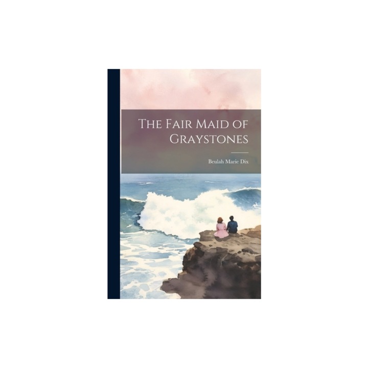 The Fair Maid of Graystones, Beulah Marie Dix