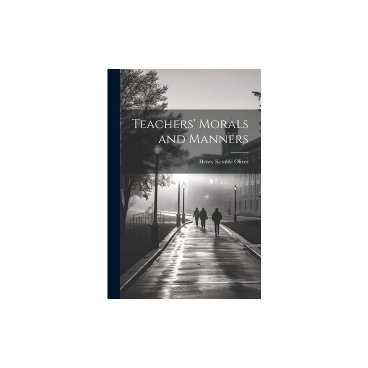 Teachers' Morals and Manners, Henry Kemble Oliver