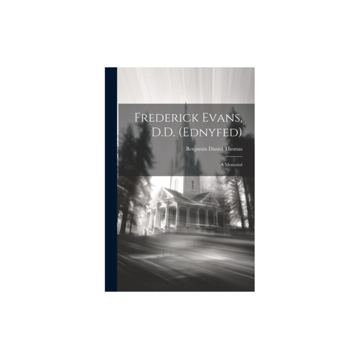Frederick Evans, D.D. Ednyfed A Memorial, Benjamin Daniel Thomas